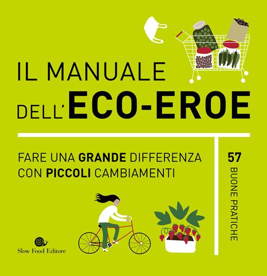 Il manuale dell'eco-eroe. Fare una grande differenza con piccoli cambiamenti - Tessa Wardley - copertina