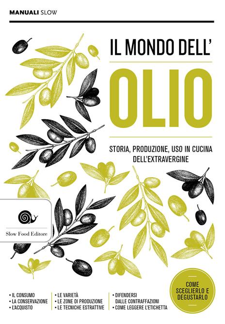 Il mondo dell'olio. Storia, produzione, uso in cucina dell'extravergine. Nuova ediz. - copertina