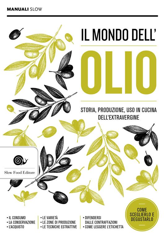 Il mondo dell'olio. Storia, produzione, uso in cucina dell'extravergine. Nuova ediz. - copertina