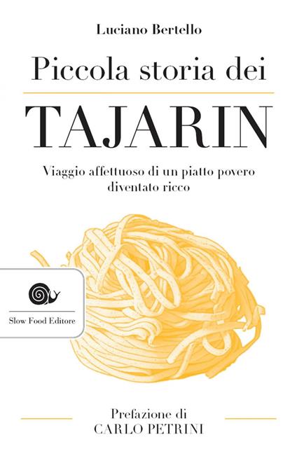 Piccola storia dei tajarin. Viaggio affettuoso di un piatto povero diventato ricco - Luciano Bertello - ebook