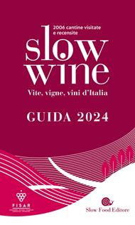 Slow wine 2024. Vite, vigne, vini d'Italia