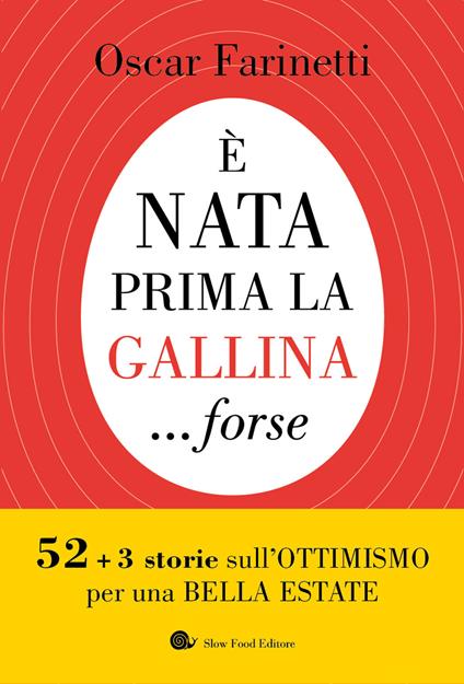 È nata prima la gallina... forse. 52+3 storie sull'ottimismo per una bella estate - Oscar Farinetti - copertina