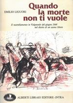 Quando la morte non ti vuole. Il rastrellamento in Valgrande nel giugno 1944...