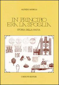 In principio era la sfoglia. Storia della pasta - Alfredo Morelli - copertina