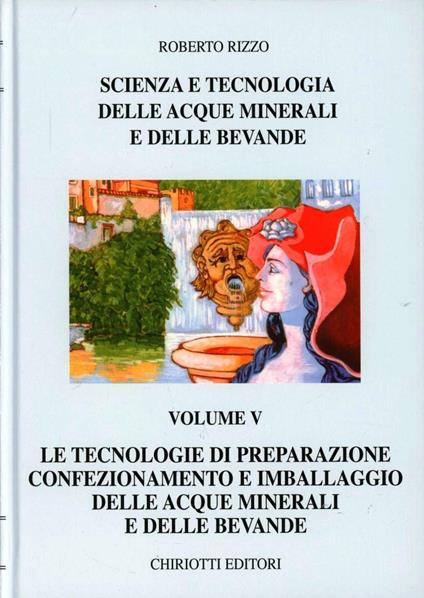 Scienza e tecnologia delle acque minerali e delle bevande. Ediz. illustrata. Vol. 5 - Roberto Rizzo - copertina