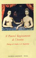 Il piacevol ragionamento de l'Aretino. Dialogo di Giulia e di Madalena