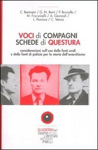 Voci di compagni, schede di questura. Considerazioni sull'uso delle fonti orali e delle fonti di polizia per la storia dell'anarchismo - copertina