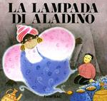 La lampada di Aladino. Ediz. illustrata