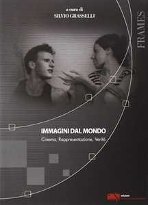 Libro Immagini dal mondo. Cinema, rappesentazione, verità 