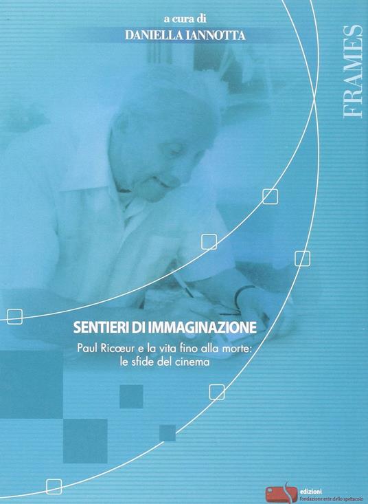 Sentieri di immaginazione. Paul Ricoeur e la vita fino alla morte: le sfide del cinema - copertina