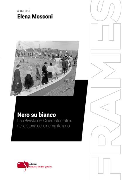 Nero su bianco. La «Rivista del Cinematografo» nella storia del cinema italiano - copertina