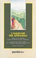 Camminare per Appennino. Storia di un gruppo lungo il crinale tosco-emiliano