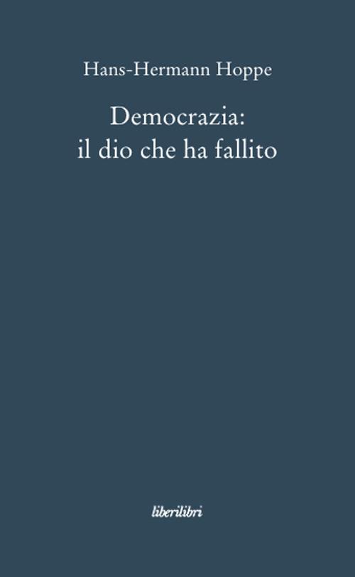 Democrazia: il dio che ha fallito - Hans-Hermann Hoppe - copertina