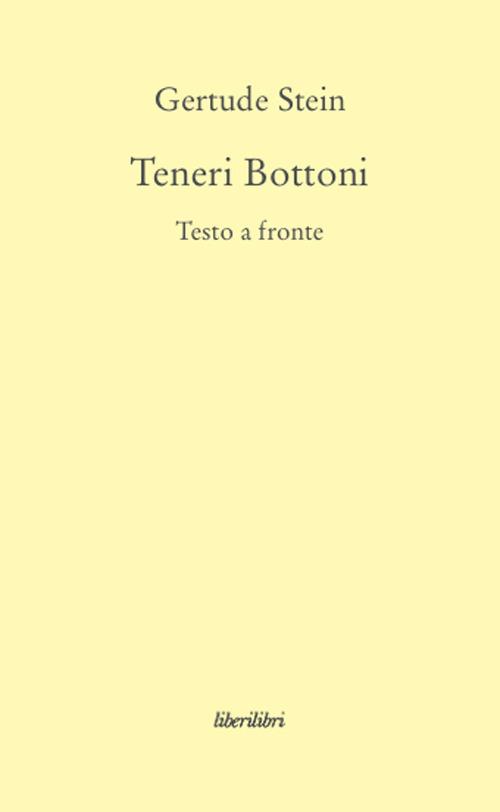 Teneri bottoni. Testo inglese a fronte - Gertrude Stein - copertina