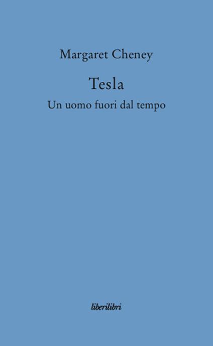 Tesla. Un uomo fuori dal tempo - Margaret Cheney - copertina