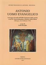 Antonio uomo evangelico. Convegno di studi nell'8º Centenario della nascita e nel 50º anno di proclamazione a dottore della Chiesa (Bologna, 1996)