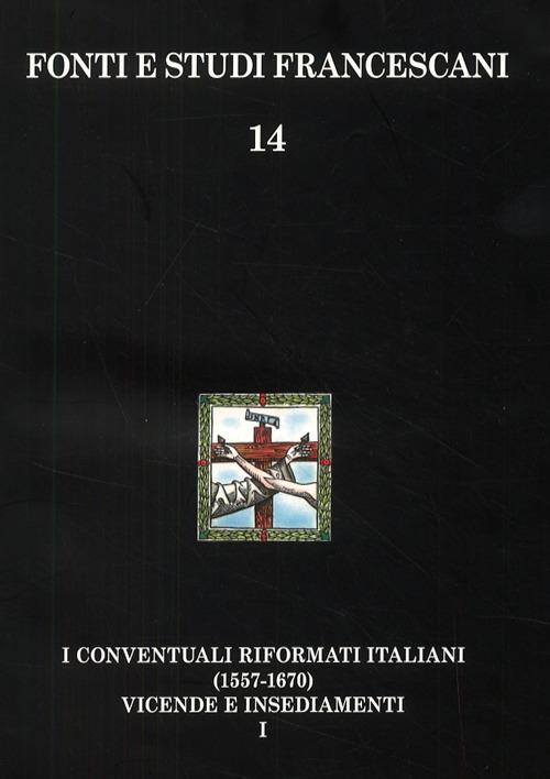 I conventuali italiani (1557-1670). Vicende storiche-Insediamenti e appendici - Carlo Bottero - copertina