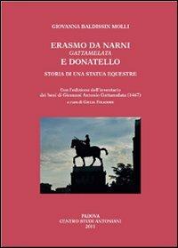 Erasmo da Narni, Gattamelata, e Donatello. Storia di una statua equestre. Con l'edizione dell'inventario dei beni di Giovanni Antonio Gattamelata (1476) - Giovanna Baldissin Molli - copertina