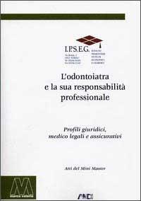 L' odontoiatra e la sua responsabilità professionale. Profili giuridici, medicolegali e assicurativi - copertina