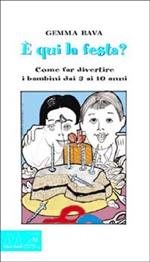 È qui la festa? Come far divertire i bambini dai 3 ai 10 anni