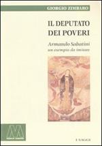 Il deputato dei poveri. Armando Sabatini, un esempio da imitare