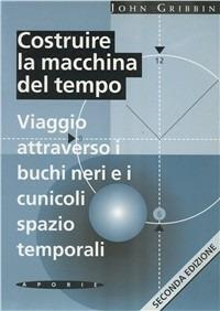 Costruire la macchina del tempo - John Gribbin - copertina