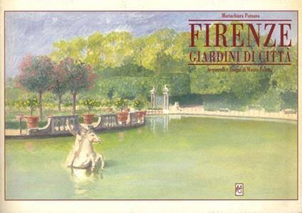 Firenze. Giardini di città - Maria Chiara Pozzana - copertina