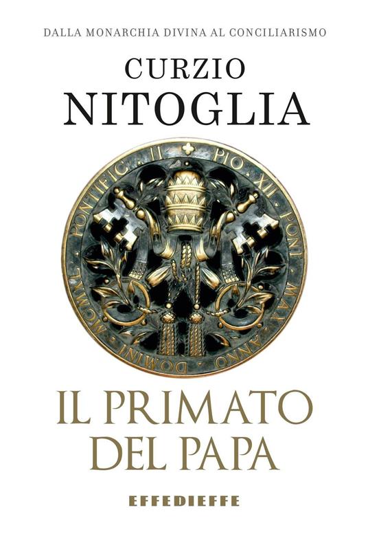 Dalla Chiesa monarchica al conciliarismo episcopale - Curzio Nitoglia - copertina