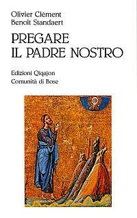 Pregare il Padre nostro - Olivier Clément,Benoît Standaert - copertina