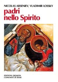 Padri nello Spirito. La paternità spirituale in Russia nei secoli XVIII e XIX - Nicolas Arseniev,Vladimir Lossky - copertina