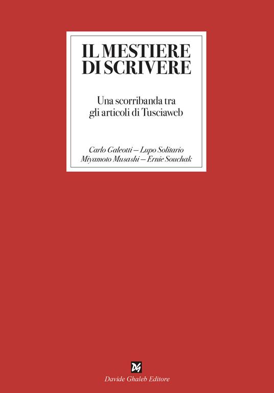 Il mestiere di scrivere. Una scorribanda tra gli articoli di Tusciaweb - Carlo Galeotti - copertina