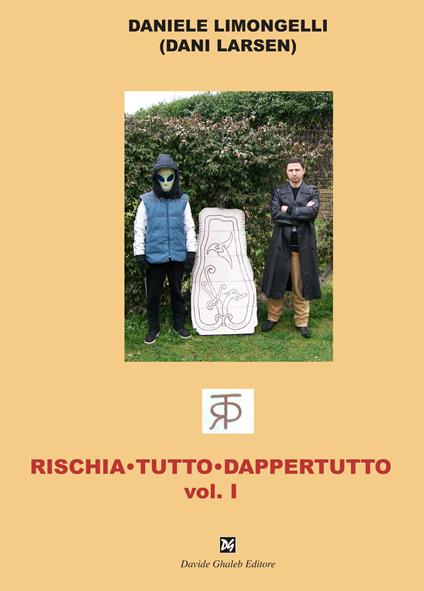 Rischia tutto dappertutto. Vol. 1 - Daniele Limongelli - copertina