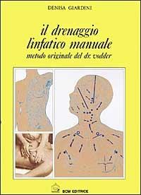 Il drenaggio linfatico. Manuale in estetica. Metodo originale del dott. Vodder - Denisa Giardini - copertina