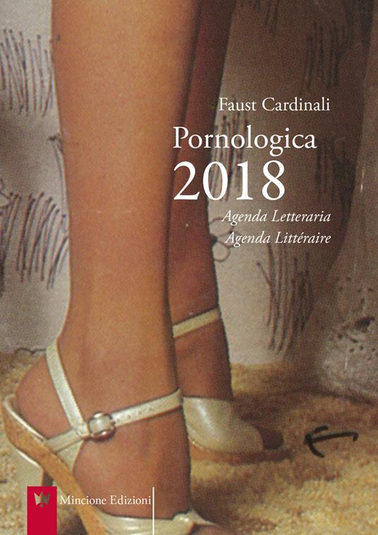 Pornologica 2018. Agenda letteraria 12 mesi. Ediz. multilingue - Faust Cardinali - copertina