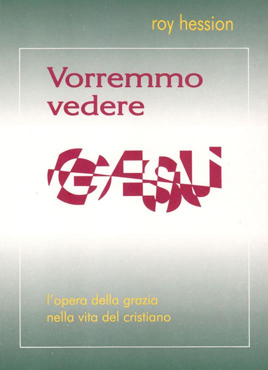 Vorremmo vedere Gesù. L'opera della grazia nella vita cristiana - Roy Hession - copertina