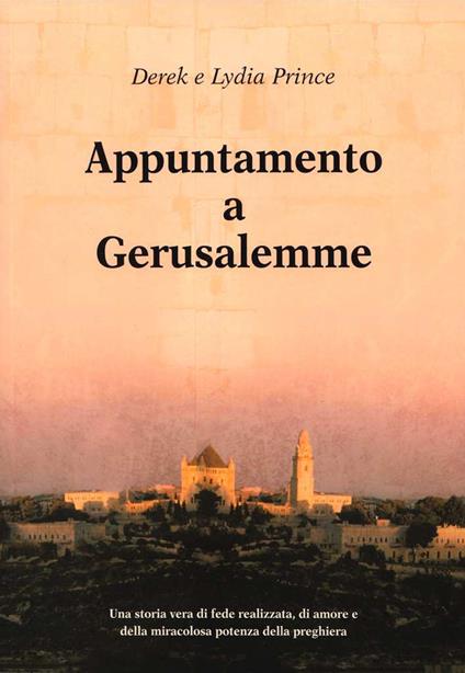 Appuntamento a Gerusalemme - Derek Prince,Lydia Prince - copertina