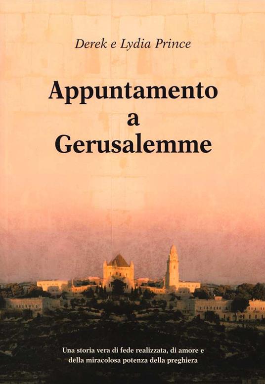 Appuntamento a Gerusalemme - Derek Prince,Lydia Prince - copertina