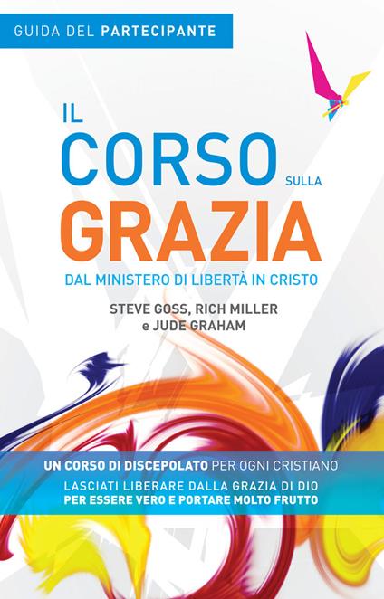 Il corso sulla Grazia. Guida del partecipante - Steve Goss,Jude Graham,Richard Miller - copertina