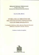 Storia delle biblioteche fra Settecento e Novecento. Saggio bibliografico. I cataloghi di biblioteca nella collezione Diomede Bonamici...