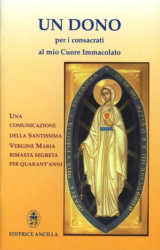 Un dono per i consacrati al mio cuore immacolato. Una comunicazione della Santissima Vergine Maria rimasta segreta per quarant'anni - Alessandro Domenicale - copertina