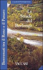 Le strade del borlengo. Benvenuti tra il Reno e il Panaro. Con l'inserto «I percorsi del gusto»