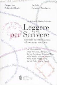 Leggere per scrivere. Manuale di lettura attiva e scrittura creativa - Pergentina Pedaccini Floris,Patrizia Cotroneo Trombetta - copertina