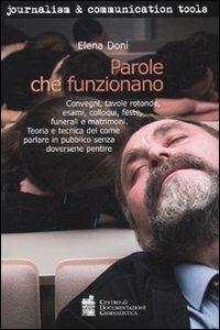 Parole che funzionano. Convegni, tavole rotonde, esami, colloqui, feste, funerali e matrimoni. Teoria e tecnica del comune parlare in pubblico senza doversene pentir - Elena Doni - copertina