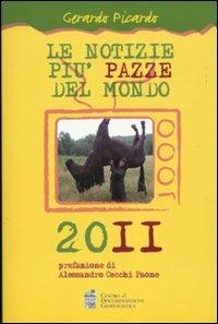 Le notizie più pazze del mondo 2011 - Gerardo Picardo - copertina