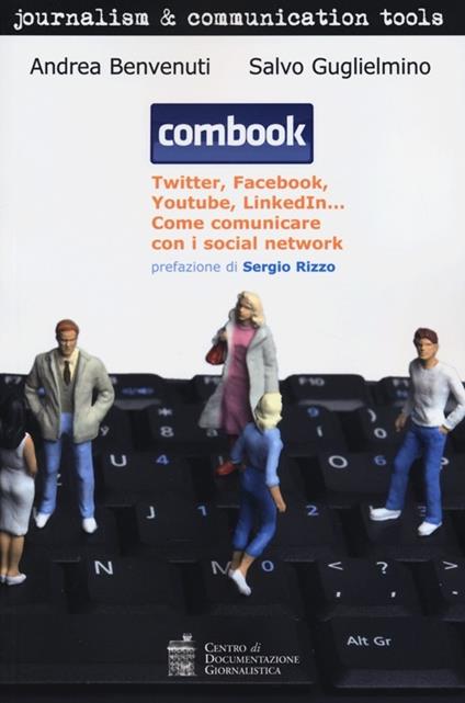 Combook. Twitter, Facebook, Youtube, LinkedIn... Come comunicare con i social network - Andrea Benvenuti,Salvo Guglielmino - copertina