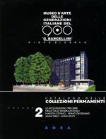 Museo d'arte delle generazioni italiane del '900 «G. Bargellini», Pieve di Cento. Catalogo delle collezioni permanenti. Vol. 2: Le acquisizioni 1999-2000.