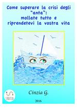 Come superare la crisi degli «anta»: mollate tutto e riprendetevi la vostra vita