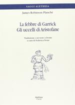 La febbre di Garrick-Gli uccelli di Aristofane. Testo inglese a fronte