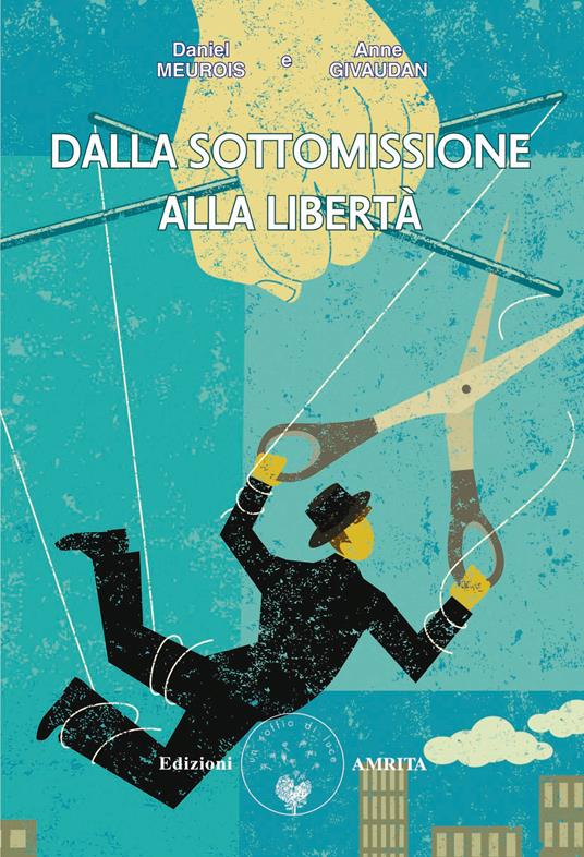 Dalla sottomissione alla libertà - Anne Givaudan,Daniel Meurois - copertina