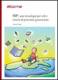 Sip: una tecnologia per reti e servizi di prossima generazione - Gianni Canal - copertina